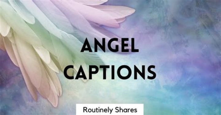 A Guide To Irresistible Angel Captions For Instagram